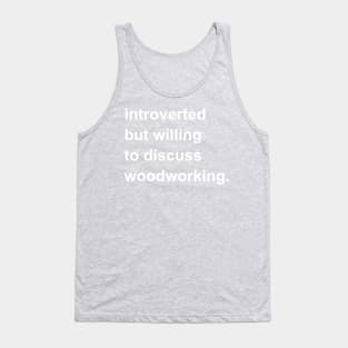 Introverted But Willing To Discuss Woodworking Tank Top